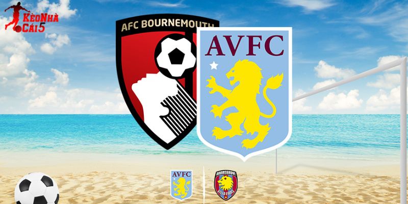 Soi Kèo Bournemouth Vs Aston Villa, 22h00 07/02 - EPL